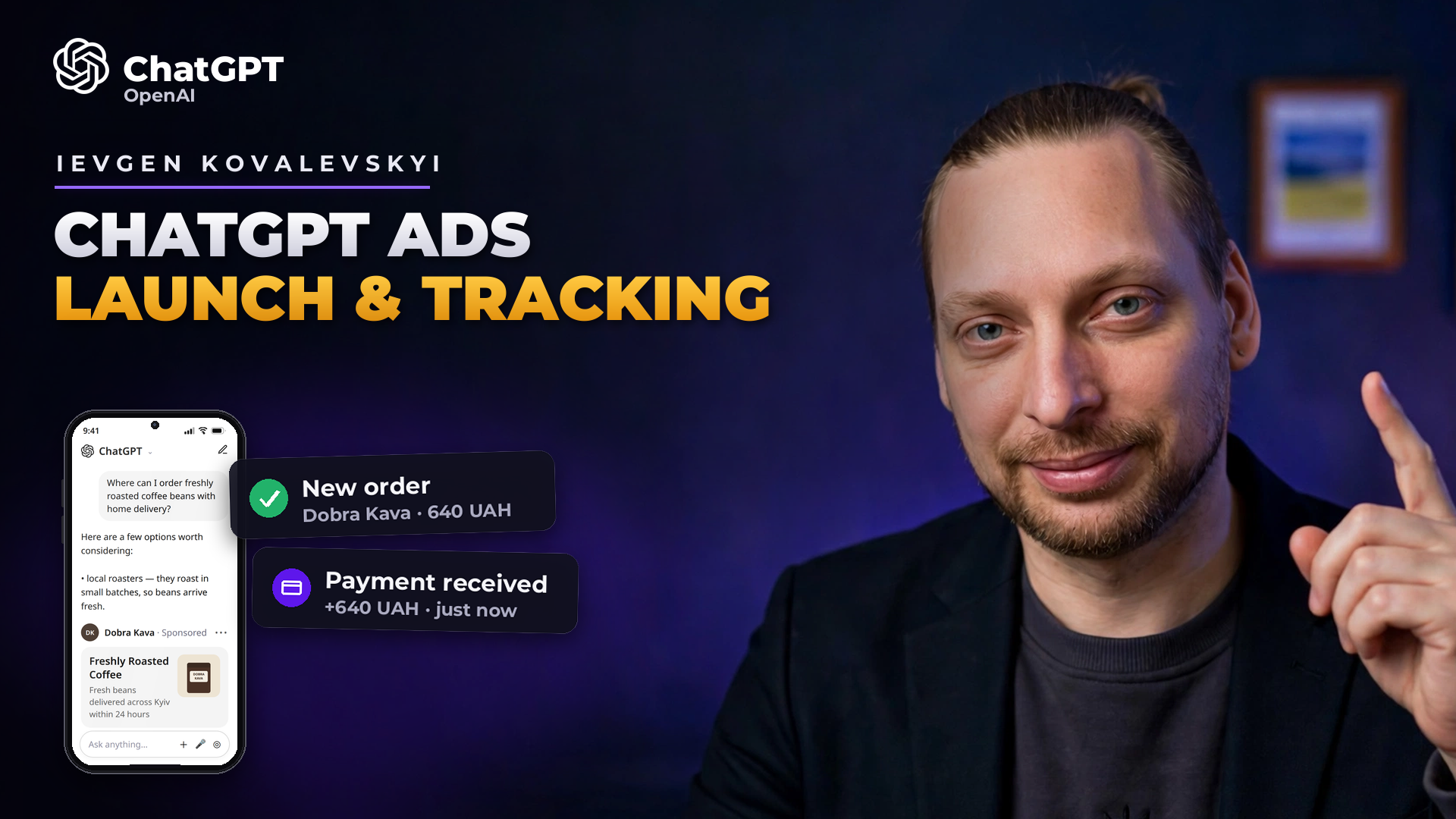 Cover: “ChatGPT Ads — launch and tracking” — Ievgen Kovalevskyi, a phone with the ChatGPT app, a Sponsored ad and order cards